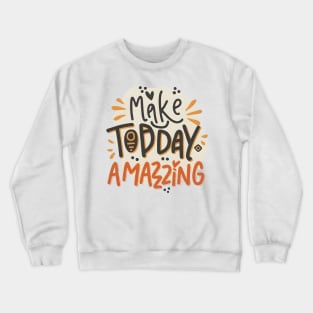 "Make Today Amazing" Good Vibes Crewneck Sweatshirt